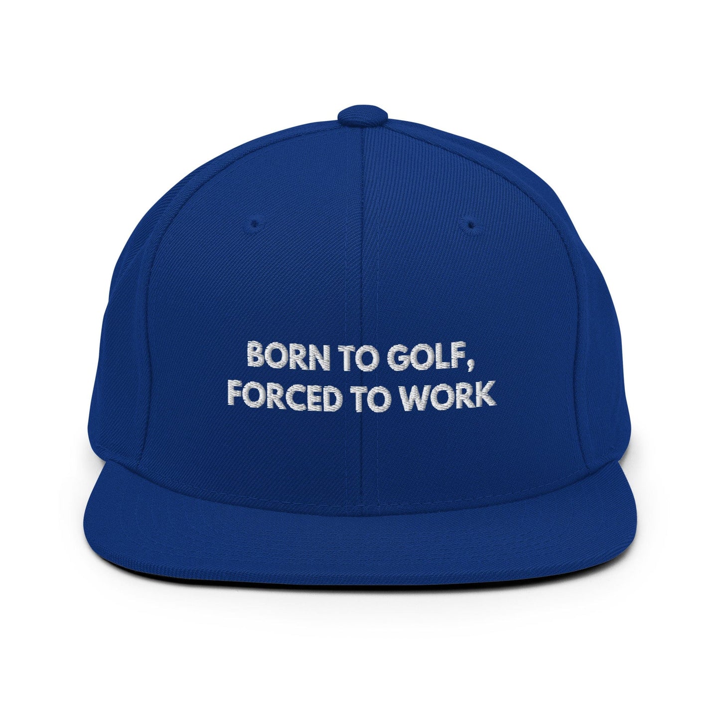 Funny Golfer Gifts  Snapback Hat Royal Blue Born to Golf, Forced To Work Hat Snapback Hat