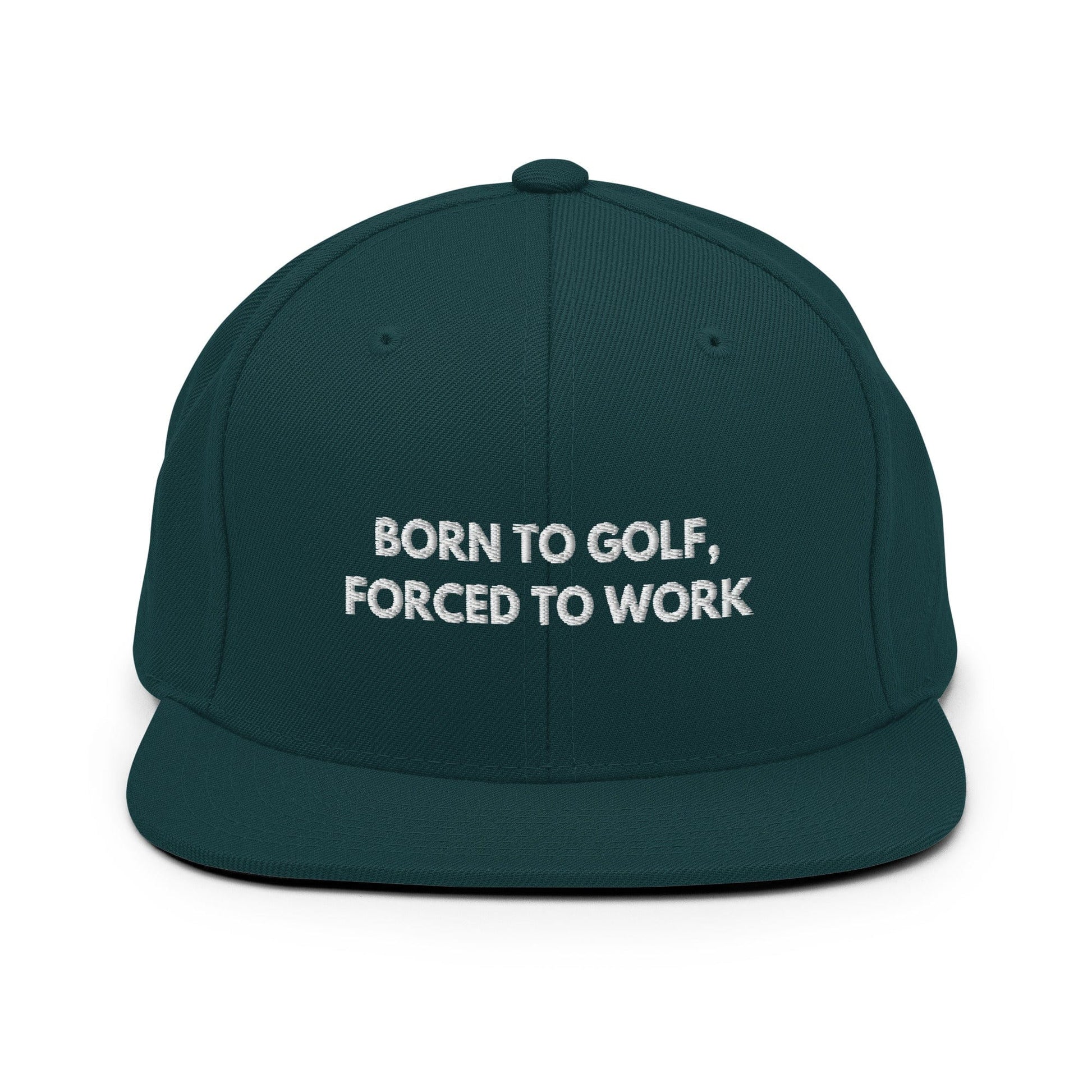 Funny Golfer Gifts  Snapback Hat Spruce Born to Golf, Forced To Work Hat Snapback Hat