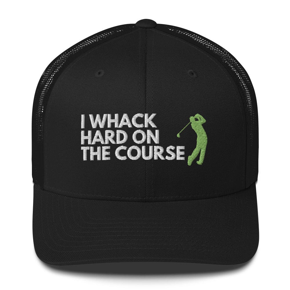 Funny Golfer Gifts  Trucker Hat Black I Whack Hard On The Course Trucker Hat