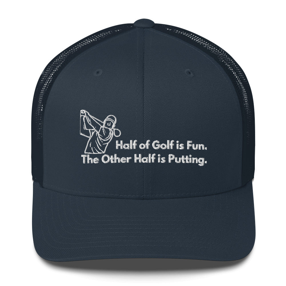 Funny Golfer Gifts  Trucker Hat Navy Half of Golf is Fun Trucker Hat