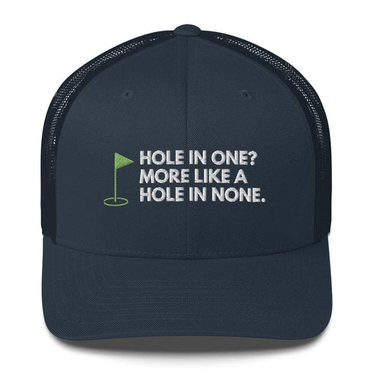 Funny Golfer Gifts  Trucker Hat Navy Hole In One More Like Hole In None Hat Trucker Hat
