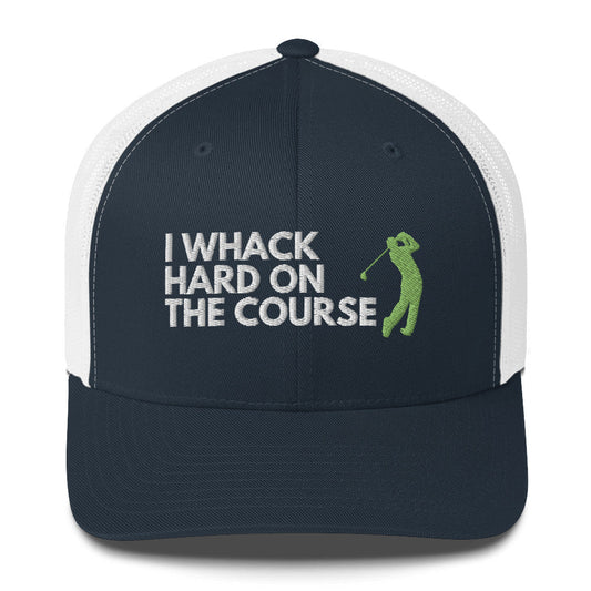 Funny Golfer Gifts  Trucker Hat Navy/ White I Whack Hard On The Course Trucker Hat