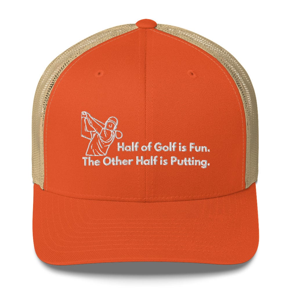 Funny Golfer Gifts  Trucker Hat Rustic Orange/ Khaki Half of Golf is Fun Trucker Hat