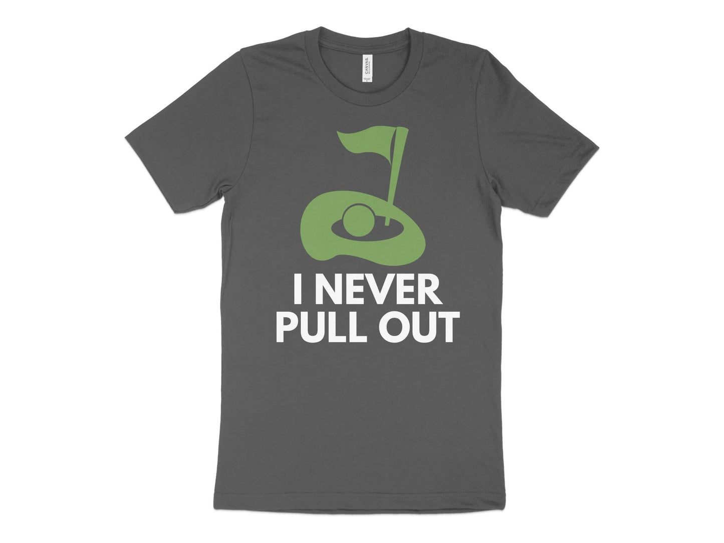 Funny Golfer Gifts  TShirt XS / Asphalt I Never Pull Out Golf TShirt