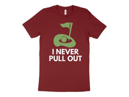 Funny Golfer Gifts  TShirt XS / Cardinal I Never Pull Out Golf TShirt