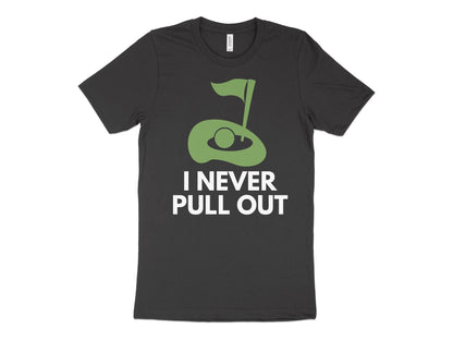 Funny Golfer Gifts  TShirt XS / Dark Grey Heather I Never Pull Out Golf TShirt