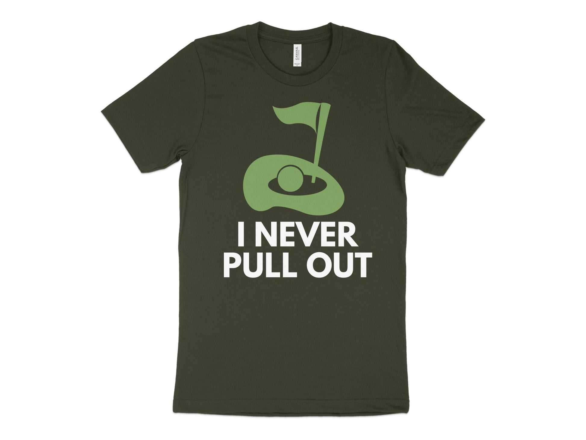 Funny Golfer Gifts  TShirt XS / Dark Olive I Never Pull Out Golf TShirt
