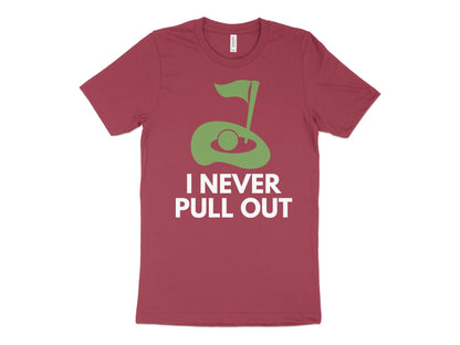 Funny Golfer Gifts  TShirt XS / Heather Raspberry I Never Pull Out Golf TShirt