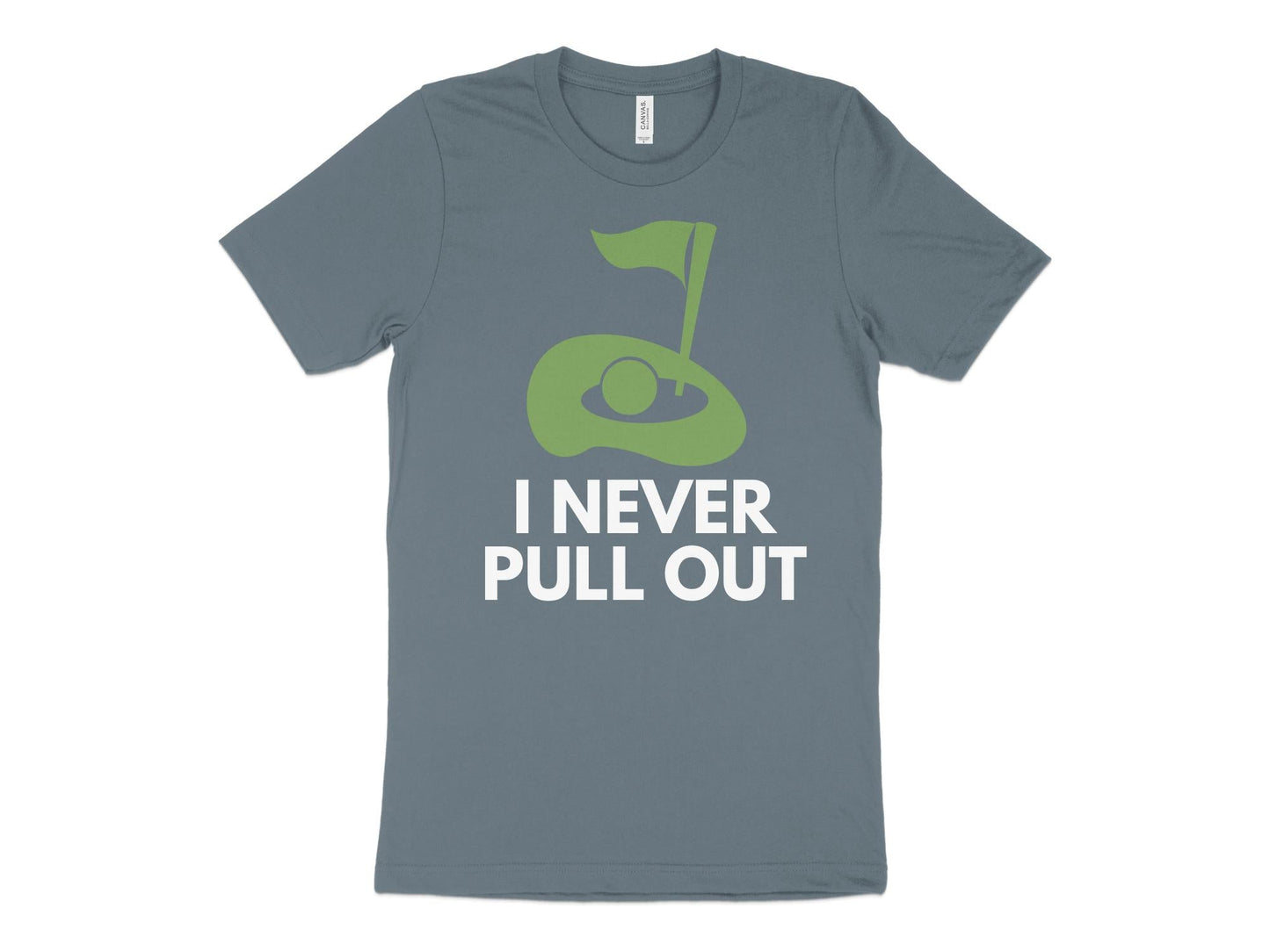 Funny Golfer Gifts  TShirt XS / Heather Slate I Never Pull Out Golf TShirt