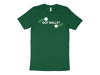 Funny Golfer Gifts  TShirt XS / Kelly Got Balls Golf T-Shirt