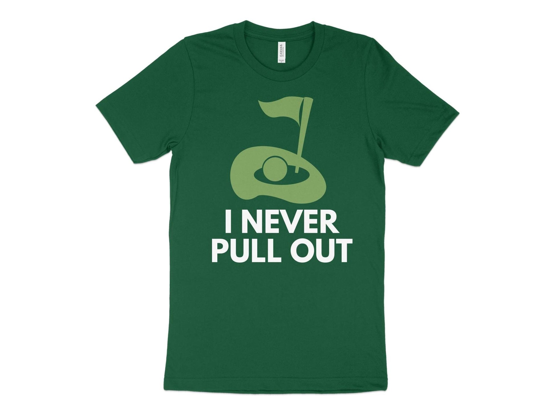 Funny Golfer Gifts  TShirt XS / Kelly I Never Pull Out Golf TShirt