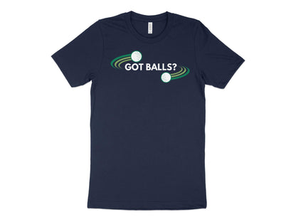 Funny Golfer Gifts  TShirt XS / Navy Got Balls Golf T-Shirt