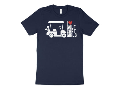 Funny Golfer Gifts  TShirt XS / Navy I Love Golf Cart Girls Golf TShirt