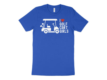 Funny Golfer Gifts  TShirt XS / True Royal I Love Golf Cart Girls Golf TShirt