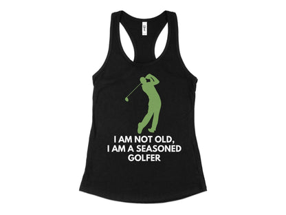 Funny Golfer Gifts  Womens Tank Top XS / Black Im Not Old Im a Seasoned Golfer Golf Womans Tank Top