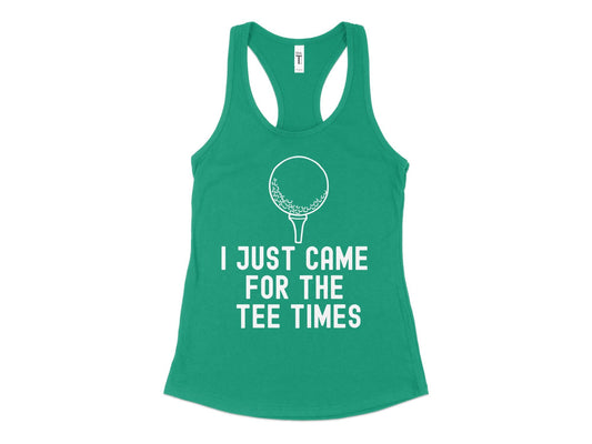 Funny Golfer Gifts  Womens Tank Top XS / Kelly Green I Just Came for the Tee Times Golf Womans Tank Top