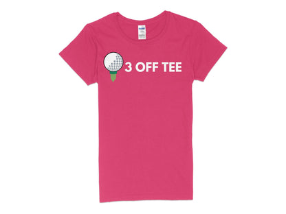 Funny Golfer Gifts  Womens TShirt S / Heliconia Three Off Tee Golf Womans T-Shirt