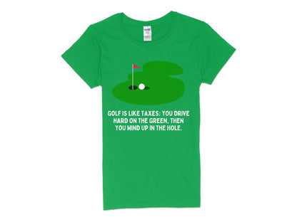 Funny Golfer Gifts  Womens TShirt S / Irish Green Golf is Like Taxes Golf Womans T-Shirt