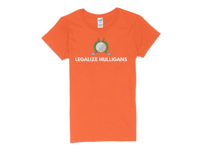 Funny Golfer Gifts  Womens TShirt S / Orange Legalize Mulligans Golf Womans T-Shirt