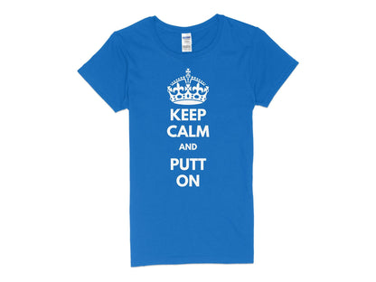 Funny Golfer Gifts  Womens TShirt S / Royal Keep Calm and Putt On Golf Womans T-Shirt
